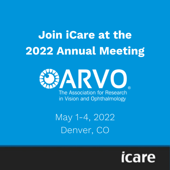 ARVO Annual Meeting May 14, 2022 Denver, CO iCare Booth 2909